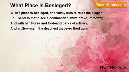 Walt Whitman - What Place Is Besieged?