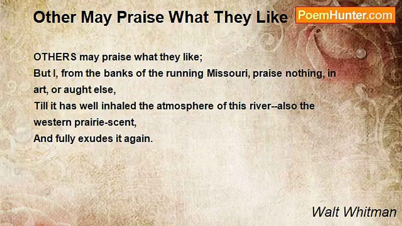 Walt Whitman - Other May Praise What They Like