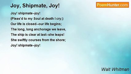 Walt Whitman - Joy, Shipmate, Joy!