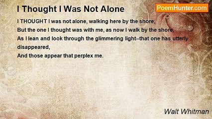 Walt Whitman - I Thought I Was Not Alone