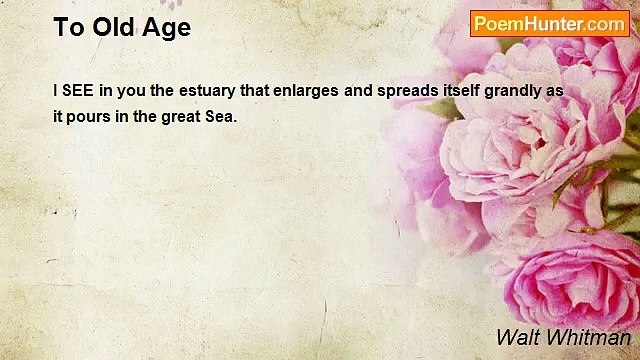 Walt Whitman - To Old Age