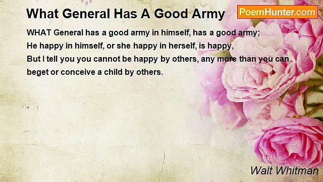 Walt Whitman - What General Has A Good Army