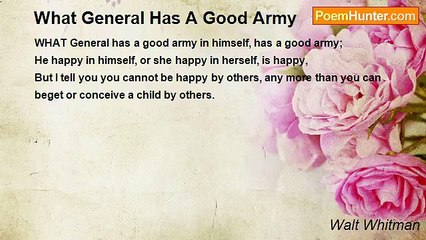 Walt Whitman - What General Has A Good Army