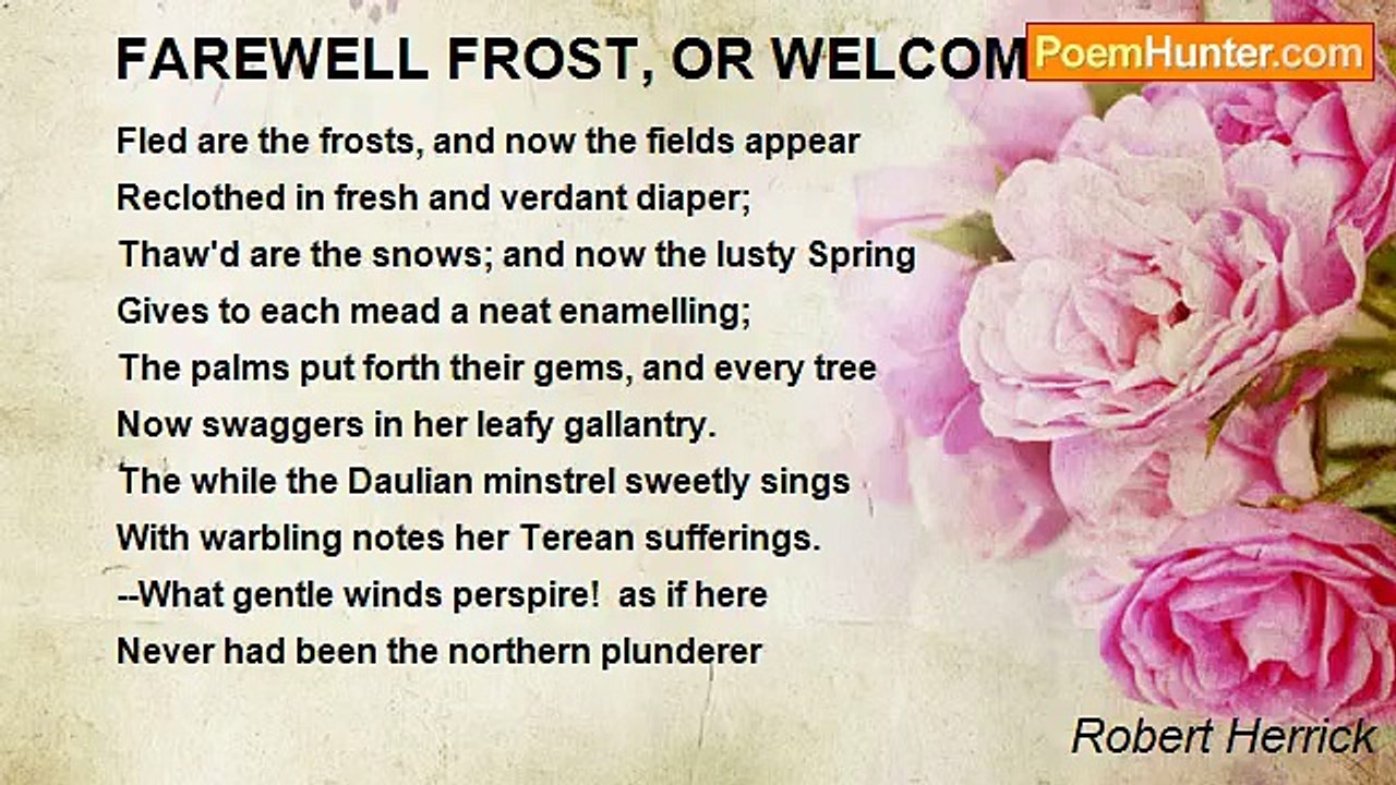 Robert Herrick - FAREWELL FROST, OR WELCOME SPRING