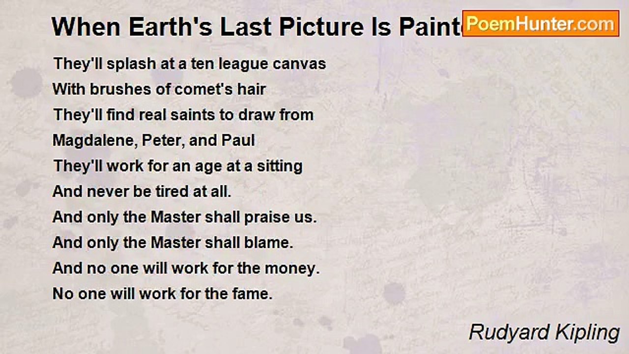 Rudyard Kipling - When Earth's Last Picture Is...