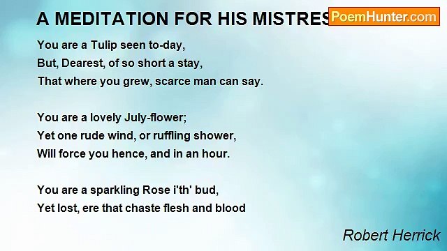 Robert Herrick - A MEDITATION FOR HIS MISTRESS