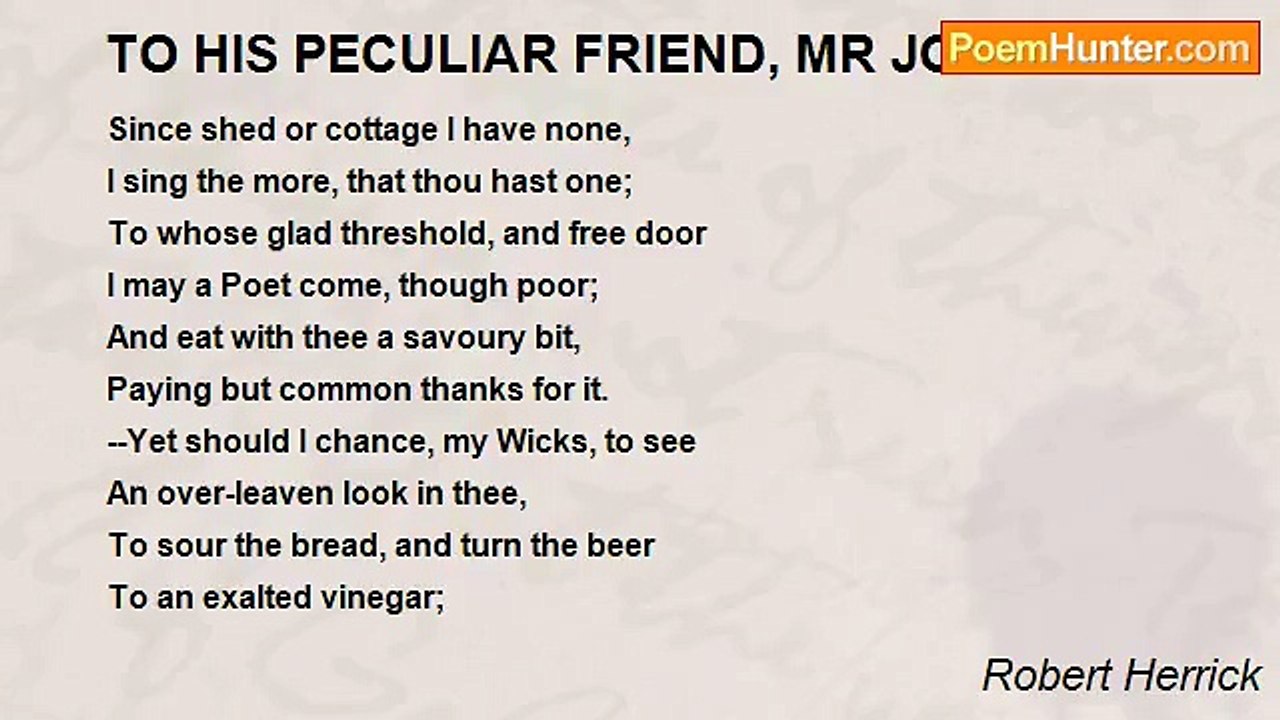 Robert Herrick - TO HIS PECULIAR FRIEND, MR JOHN WICKS