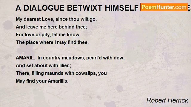 Robert Herrick - A DIALOGUE BETWIXT HIMSELF AND MISTRESS ELIZAWHEELER, UNDER THE NAME OF AMARILLIS