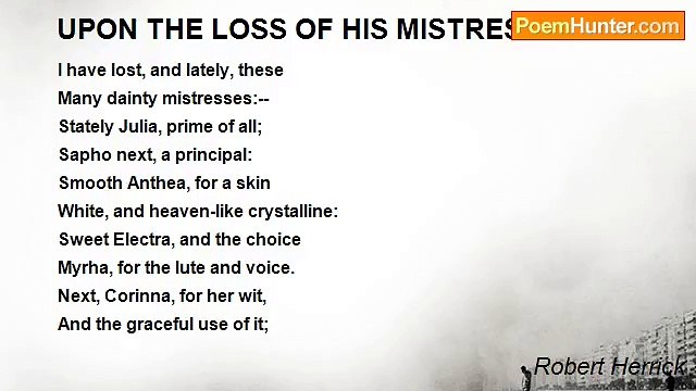 Robert Herrick - UPON THE LOSS OF HIS MISTRESSES