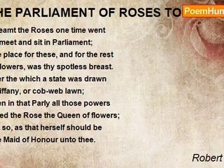 Robert Herrick - THE PARLIAMENT OF ROSES TO JULIA