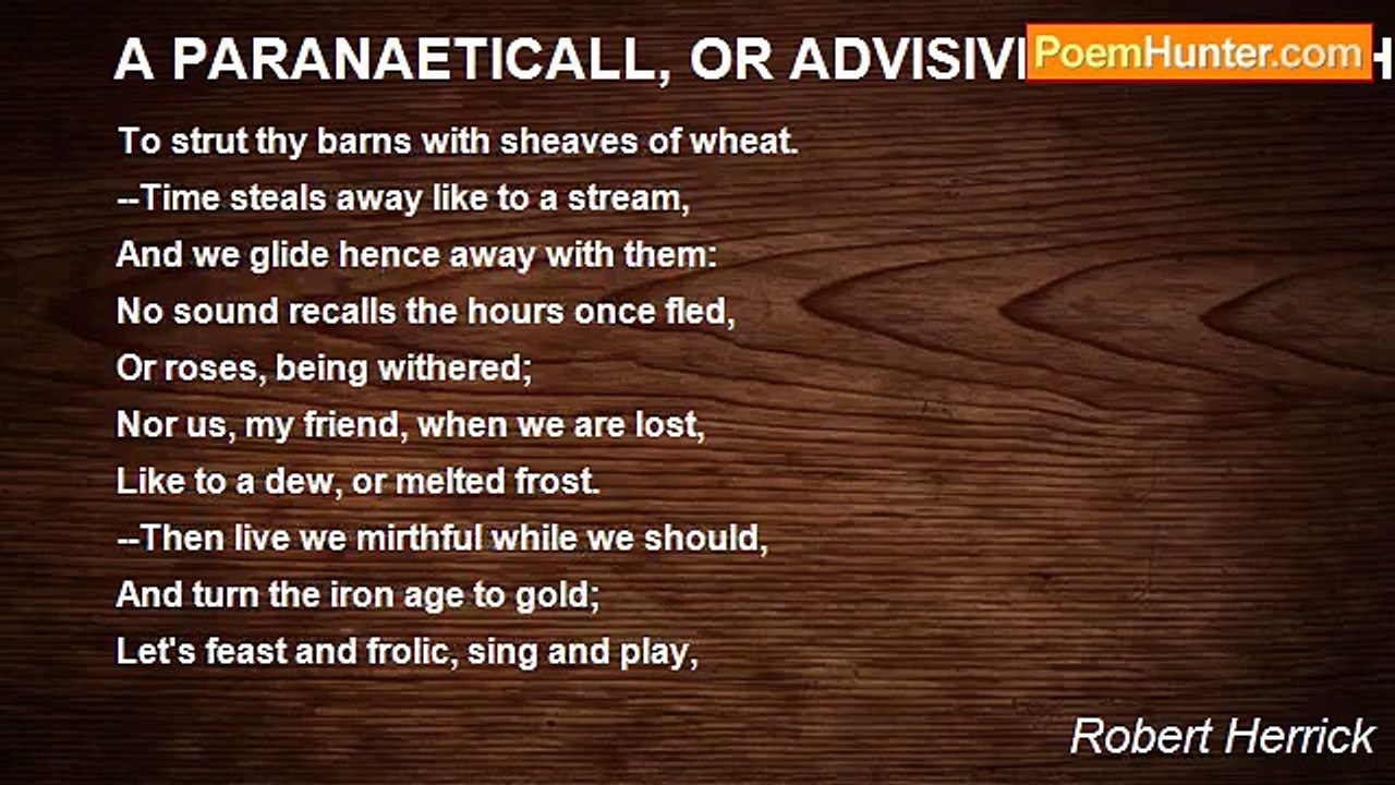 Robert Herrick - A PARANAETICALL, OR ADVISIVE VERSETO HIS FRIEND, MR JOHN WICKS