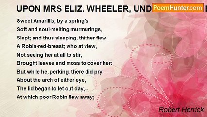 Robert Herrick - UPON MRS ELIZ. WHEELER, UNDER THE NAME OFAMARILLIS