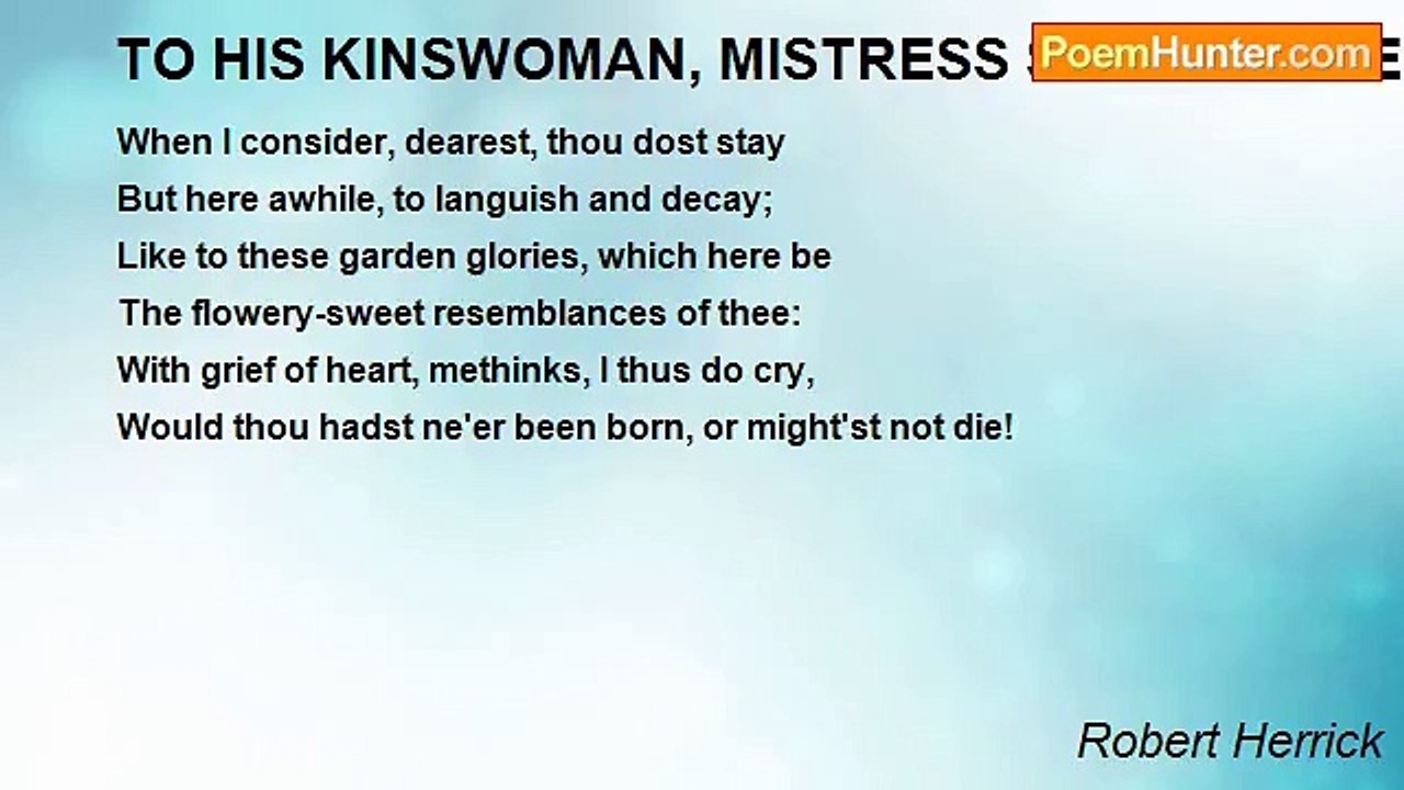 Robert Herrick - TO HIS KINSWOMAN, MISTRESS SUSANNA HERRICK