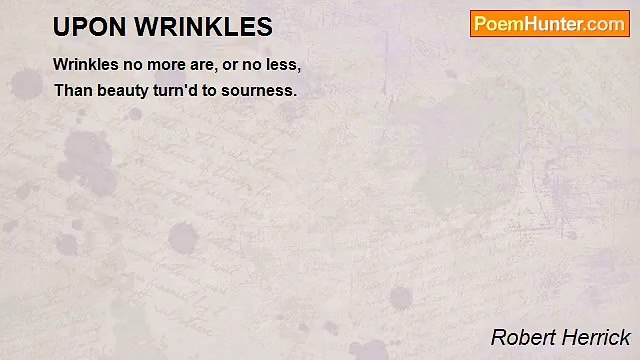Robert Herrick - UPON WRINKLES