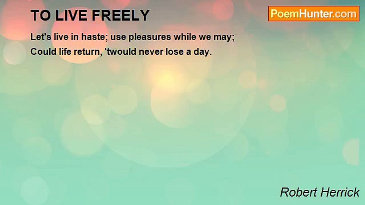 Robert Herrick - TO LIVE FREELY