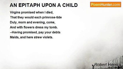 Robert Herrick - AN EPITAPH UPON A CHILD