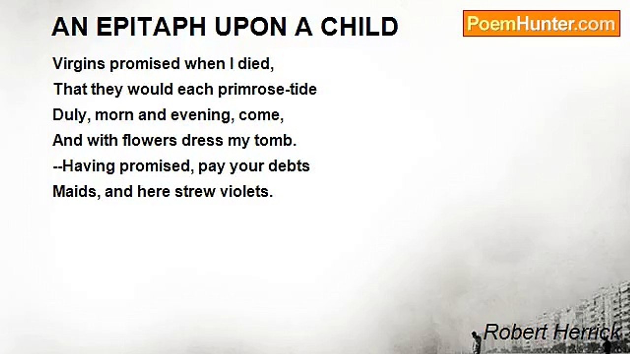 Robert Herrick - AN EPITAPH UPON A CHILD