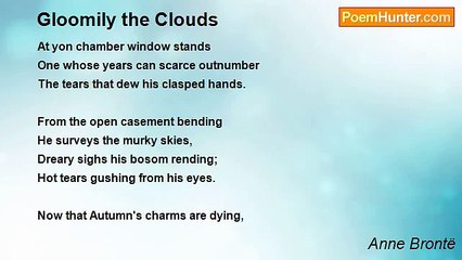 Anne Brontë - Gloomily the Clouds