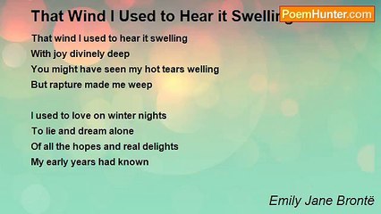 Emily Jane Brontë - That Wind I Used to Hear it Swelling
