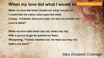 Mary Elizabeth Coleridge - When my love did what I would not, what I would not