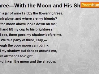 Li Po - Three—With the Moon and His Shadow