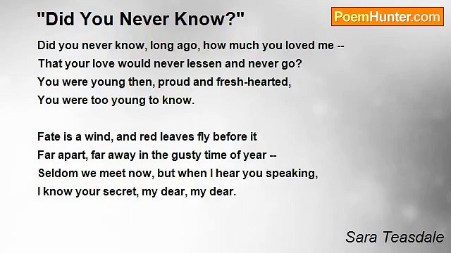 Sara Teasdale - Did You Never Know?