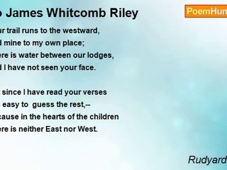 Rudyard Kipling - To James Whitcomb Riley