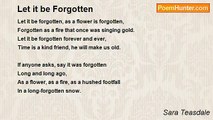Sara Teasdale - Let it be Forgotten