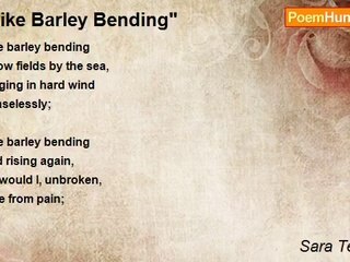 Sara Teasdale - "Like Barley Bending"