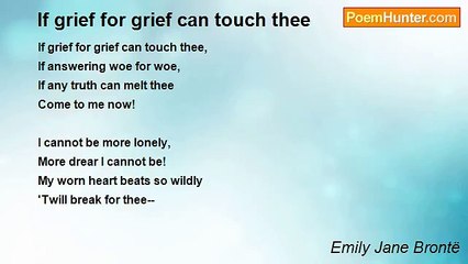 Emily Jane Brontë - If grief for grief can touch thee