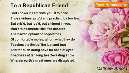 Matthew Arnold - To a Republican Friend