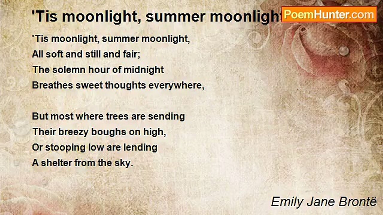 Emily Jane Brontë - 'Tis moonlight, summer moon...