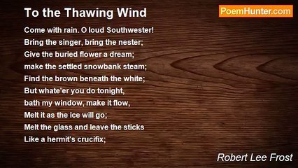Robert Lee Frost - To the Thawing Wind