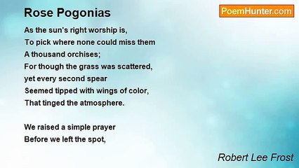 Robert Lee Frost - Rose Pogonias