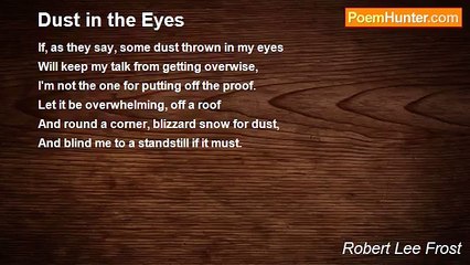 Robert Lee Frost - Dust in the Eyes