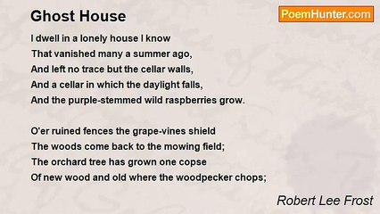 Robert Lee Frost - Ghost House