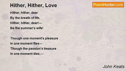 John Keats - Hither, Hither, Love