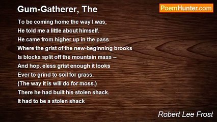 Robert Lee Frost - Gum-Gatherer, The
