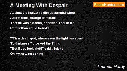 Thomas Hardy - A Meeting With Despair