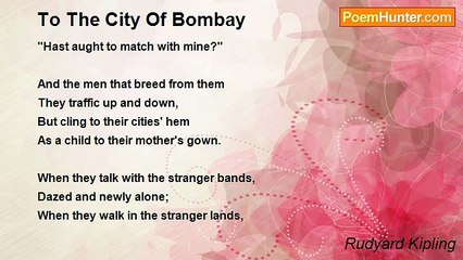 Rudyard Kipling - To The City Of Bombay