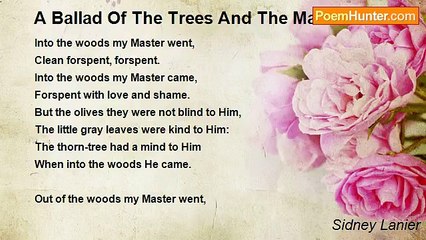 Sidney Lanier - A Ballad Of The Trees And The Master