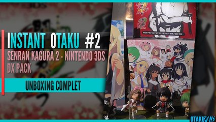 [Instant Otaku #2] Unboxing FR // Senran Kagura 2 - DX Pack