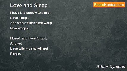 Arthur Symons - Love and Sleep