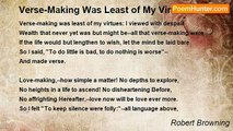 Robert Browning - Verse-Making Was Least of My Virtues