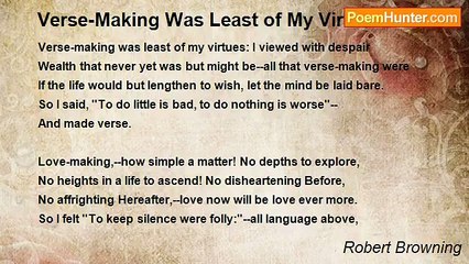 Robert Browning - Verse-Making Was Least of My Virtues