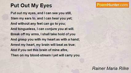 Rainer Maria Rilke - Put Out My Eyes