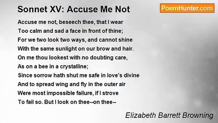 Elizabeth Barrett Browning - Sonnet XV: Accuse Me Not