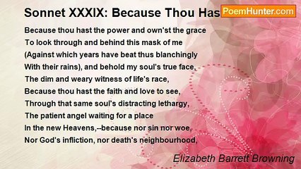 Elizabeth Barrett Browning - Sonnet XXXIX: Because Thou Hast the Power