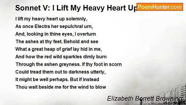 Elizabeth Barrett Browning - Sonnet V: I Lift My Heavy Heart Up