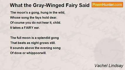 Vachel Lindsay - What the Gray-Winged Fairy Said